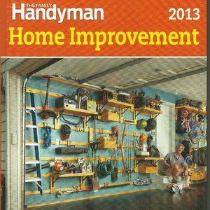 The Family Handyman Home Improvement 2013 - Hardcover - Ken Collier